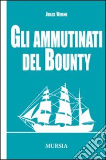 Gli ammutinati del Bounty libro di Verne Jules