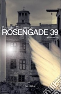 Rosengade 39 libro di Di Lorenzo Renato