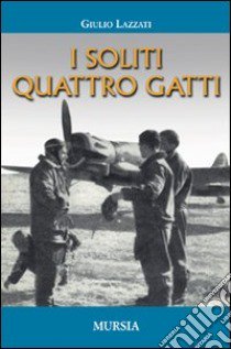 I soliti quattro gatti libro di Lazzati Giulio