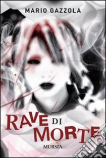 Rave di morte libro di Gazzola Mario