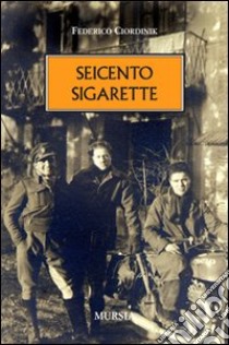 Seicento sigarette libro di Ciordinik Federico