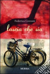 Lascia che sia libro di Cozzani Federica