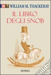 Il libro degli snob libro di Thackeray William Makepeace