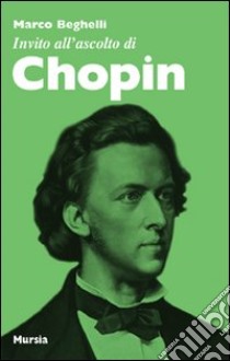 Invito all'ascolto di Chopin libro di Beghelli Marco