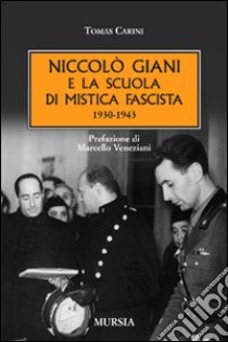 Niccolò Giani e la scuola di mistica fascista 1930-1943 libro di Carini Tomas