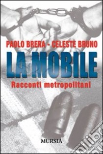 La mobile. Racconti metropolitani libro di Brera Paolo; Bruno Celeste