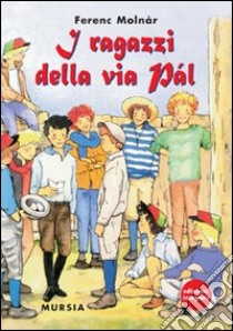 I ragazzi della via Pal libro di Molnar Ferenc