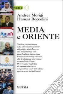 Media e Oriente libro di Morigi Andrea; Boccolini Hamza