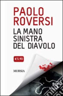 La mano sinistra del diavolo. La serie di Radeschi libro di Roversi Paolo