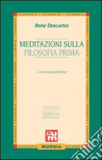 Meditazioni sulla filosofia prima libro di Cartesio Renato; Brianese G. (cur.)