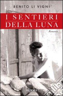 I sentieri della luna libro di Li Vigni Benito