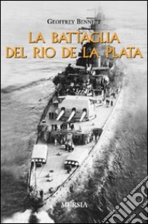 La battaglia del Rio de la Plata libro di Bennett Geoffrey