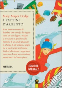 I pattini d'argento. Ediz. integrale libro di Dodge Mary Mapes