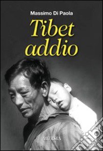 Tibet addio libro di Di Paola Massimo