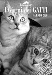 I giorni dei gatti. Agenda 2010 libro