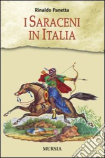 I saraceni in Italia libro di Panetta Rinaldo