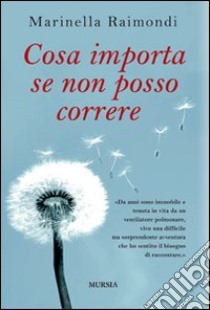 Cosa importa se non posso correre libro di Raimondi Marinella