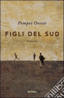 Figli del sud libro di Onesti Pompeo