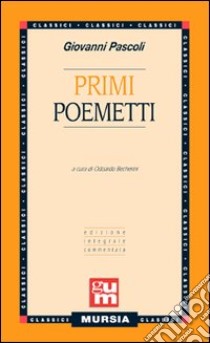 Primi poemetti libro di Pascoli Giovanni