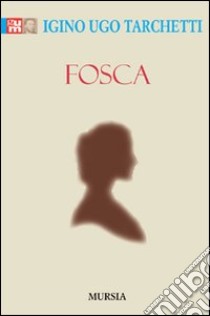 Fosca libro di Tarchetti Igino Ugo