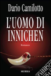 L'uomo di Innichen libro di Camilotto Dario