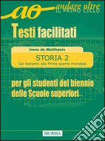 Storia per gli alunni del biennio delle Scuole superiori. Testi facilitati. Per le Scuole superiori. Vol. 2 libro di De Matthaeis Irene, Merlo Daniela