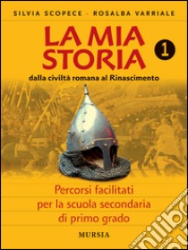 La mia storia. Percorsi facilitati. Per la Scuola  libro di Scopece Silvia, Varriale Rosalba