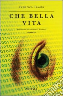 Che bella vita libro di Tavola Federico