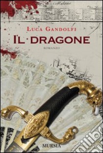 Il dragone libro di Gandolfi Luca