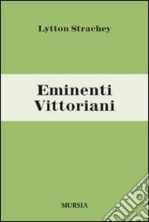 Eminenti vittoriani libro di Strachey Lytton