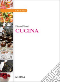 Cucina. Per gli Ist. professionali libro di Pilotti Pietro