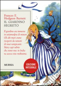 Il giardino segreto. Ediz. integrale libro di Burnett Frances Hodgson