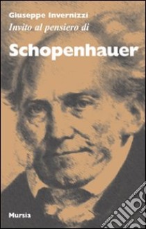 Invito al pensiero di Schopenhauer libro di Invernizzi Giuseppe