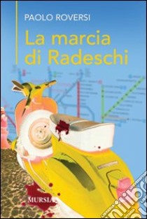 La marcia di Radeschi libro di Roversi Paolo