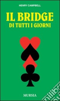 Il bridge di tutti i giorni libro di Campbell Henry