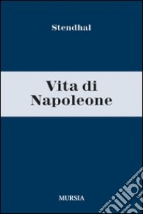 Vita di Napoleone libro di Stendhal