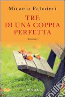 Tre di una coppia perfetta libro di Palmieri Micaela