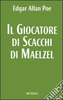 Il giocatore di scacchi di Maelzel libro di Poe Edgar Allan