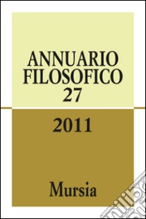 Annuario filosofico 2011. Vol. 27 libro