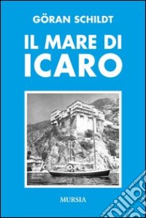 Il mare di Icaro libro di Schildt Göran