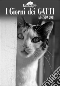 I giorni dei gatti. Agenda 2014 libro