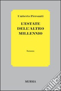 L'estate dell'altro millennio libro di Piersanti Umberto