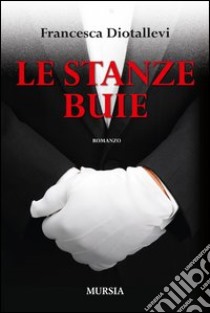 Le stanze buie libro di Diotallevi Francesca