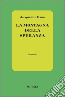 La montagna della speranza libro di Dana Jacqueline