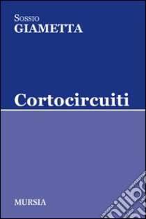 Cortocircuiti libro di Giametta Sossio