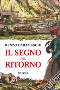 Il segno del ritorno libro di Caramaschi Renzo