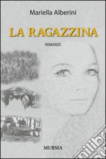 La ragazzina libro di Alberini Mariella