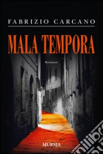 Mala tempora libro di Carcano Fabrizio