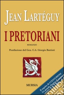 I pretoriani libro di Lartéguy Jean