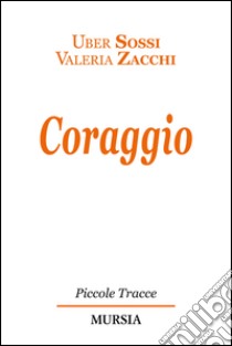 Coraggio libro di Sossi Uber; Zacchi Valeria